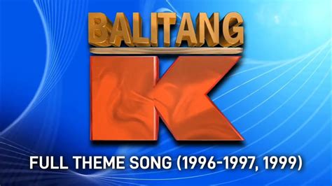 Balitang K (FULL & COMPLETE) Theme Song (1999) .